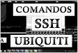 Comandos SSH para ubiquiti, airgrid M5, NanoLoco, LiteBea